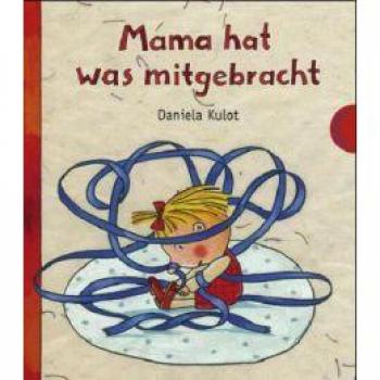 Daniela Kulot Mama Hat Was Mitgebracht: Mit Anleitung Zum Schleifebinden