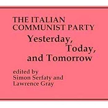 The Italian Communist Party: Yesterday, Today, and Tomorrow