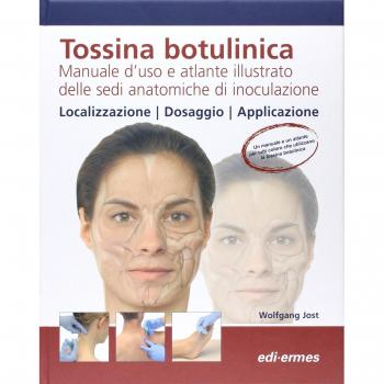 Tossina botulinica. Manuale d'uso e atlante illustrato delle sedi anatomiche di inoculazione
