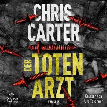 Chris Carter Der Totenarzt (Ein Hunter-Und-Garcia-Thriller 13): 2 Cds   Aufregend Spannend Und Ganz Neu: Dieser Serienkiller Mordet Unauffällig