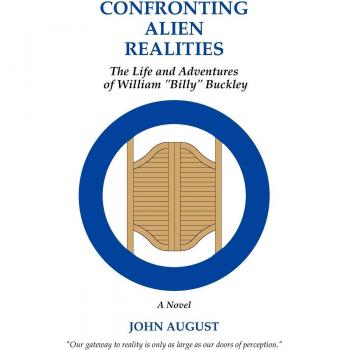 Confronting Alien Realities: The Life and Adventures of William Billy Buckley