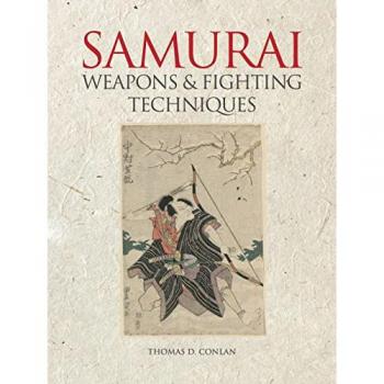 Thomas D. Conlan Samurai Weapons and Fighting Techniques