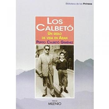 CALBETÓ, LOS. UN SIGLO DE VIDA EN ARAN