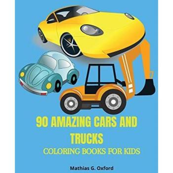 90 Amazing Cars and Trucks: Gorgeous Coloring Book for kids | Beautiful Cars and Trucks designs for children, Unique Coloring Pages, Designed to unravel your kids talents.