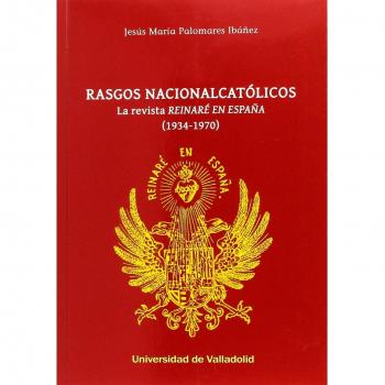 Rasgos nacionalcatólicos. La revista reinaré en España (1934-1970)
