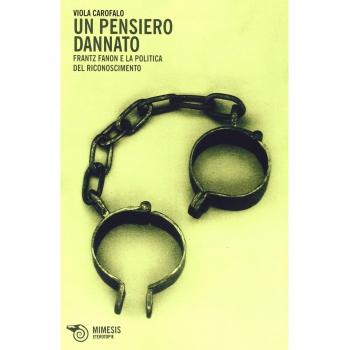 Un pensiero dannato. Frantz Fanon e la politica del riconoscimento