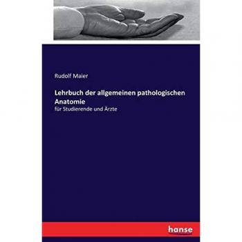 Lehrbuch der allgemeinen pathologischen Anatomie: für Studierende und Ärzte
