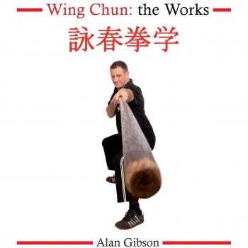 Wing Chun: The Works
