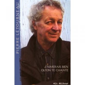 Pierre Létourneau J Aimerais Bien Qu On Te Chante
