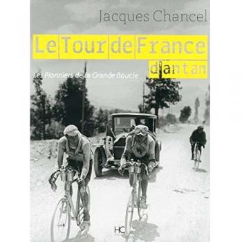 Le Tour de France d'antan : Les pionniers de la Grande Boucle
