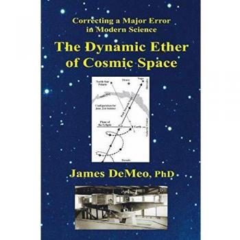 The Dynamic Ether of Cosmic Space: Correcting a Major Error in Modern Science