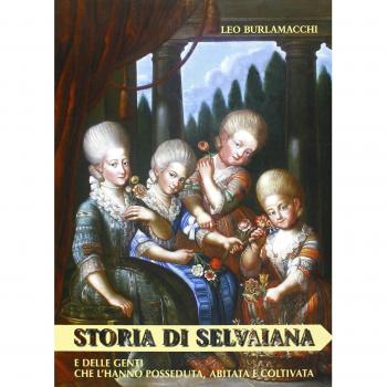 Storia di Selvaiana e delle genti che l'hanno posseduta, abitata e coltivata