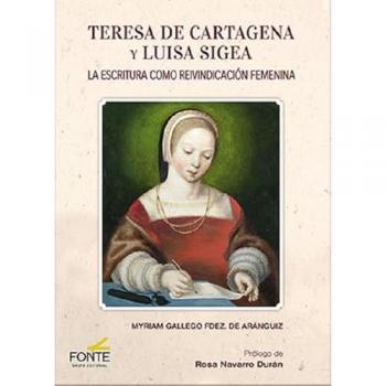 TERESA DE CARTAGENA Y LUISA SIGEA: La escritura como reivindicación femenina (Tapa blanda con solapas).
