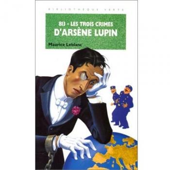 813, N°  2 : Les trois crimes d'Arsène Lupin (Bibliothèque Verte)