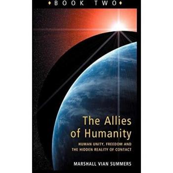 Allies of Humanity Book Two: Human Unity, Freedom and the Hidden Reality of Contact
