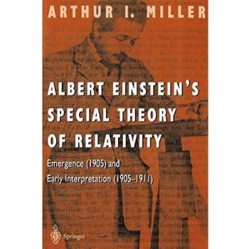 Albert Einstein's Special Theory of Relativity: Emergence (1905) and Early Interpretation (1905-1911)