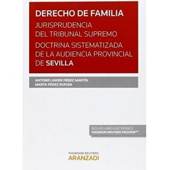Derecho de familia. Jurisprudencia del Tribunal Supremo. Doctrina sistematizada de la Audiencia Provincial de Sevilla