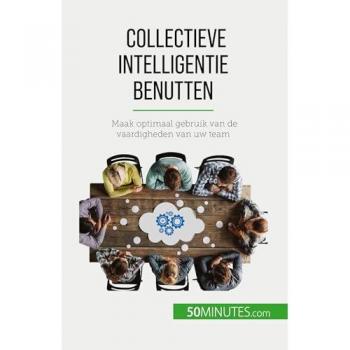 Collectieve intelligentie benutten: Maak optimaal gebruik van de vaardigheden van uw team