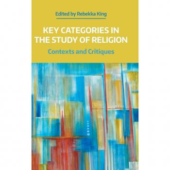 Key Categories in the Study of Religion: Contexts and Critiques (Working Papers)