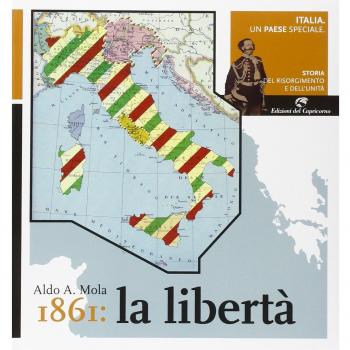 Italia, un paese speciale. 1861: la libertà.: Vol. 4