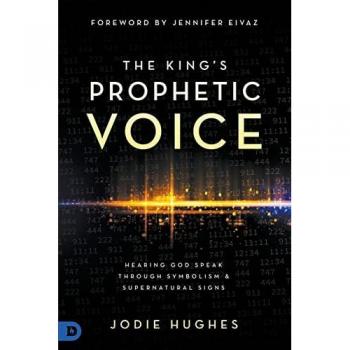 The King's Prophetic Voice: Hearing God Speak Through Symbolism and Supernatural Signs