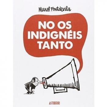 No Os Indignéis Tanto