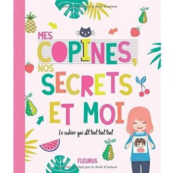 Mes copines, nos secrets et moi : Le cahier qui dit tout tout tout