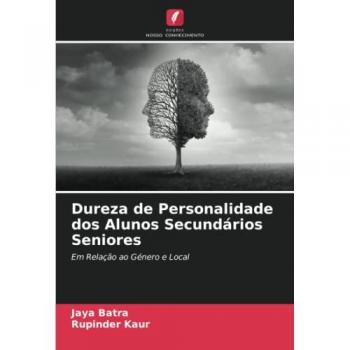Batra, Jaya: Dureza de Personalidade dos Alunos Secundários Seniores