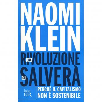 rivoluzione ci salverà. Perché il capitalismo non è sostenibile (Una) Klein Naom