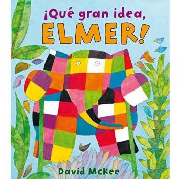 ¡qué gran idea, elmer! (elmer. Álbum ilustrado)