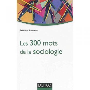 Les 300 mots de la sociologie