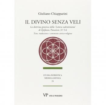 Il divino senza veli. La dottrina gnostica della «lettera valentiniana» di Epifanio, Panarion 31 5-6. Testo, traduzione e commento storico-religioso