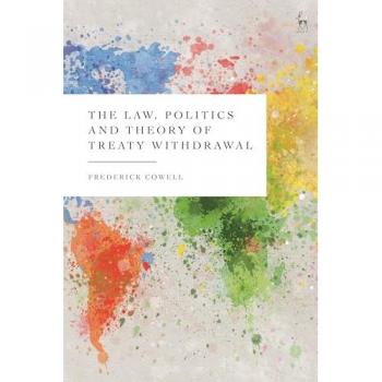 The Law, Politics and Theory of Treaty Withdrawal