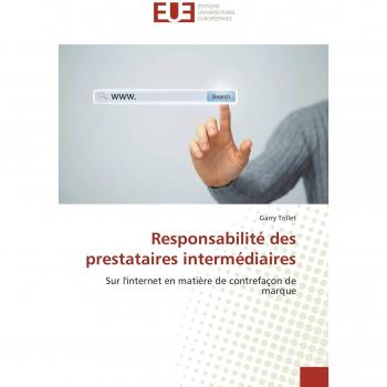Responsabilité des prestataires intermédiaires: Sur l'internet en matière de contrefaçon de marque (Omn.Univ.Europ.)
