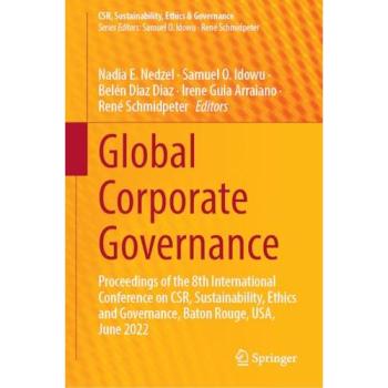 Global Corporate Governance: Proceedings of the 8th International Conference on CSR, Sustainability, Ethics and Governance, Baton Rouge, USA, June 2022 (CSR, Sustainability, Ethics & Governance)