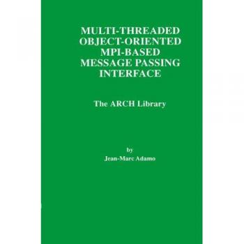 Adamo, Jean-Marc: Multi-Threaded Object-Oriented MPI-Based Message Passing Interface