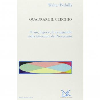 Quadrare il cerchio. Il riso, il gioco, le avanguardie nella letteratura del Novecento