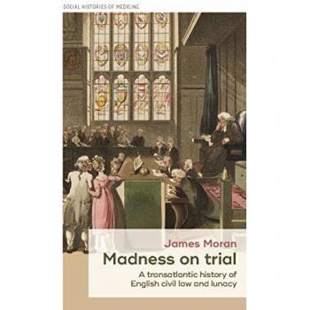 Madness on trial: A transatlantic history of En, Moran+-