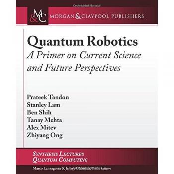 Quantum Robotics: A Primer on Current Science and Future Perspectives