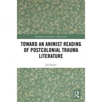 Vitalsource Technologies, Inc. Toward An Animist Reading Of Postcolonial Trauma Literature