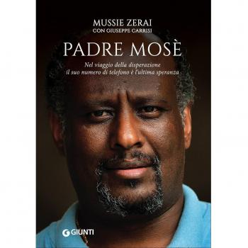 Padre Mosè. Nel viaggio della disperazione il suo numero di telefono è l'ultima speranza