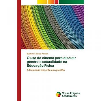 Andres, Suélen de Souza: O uso do cinema para discutir gênero e sexualidade na Educação Física