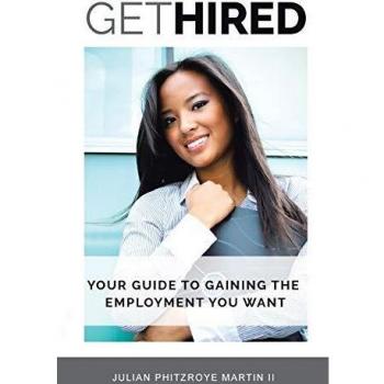 Get Hired: Your Guide To Gaining The Employment You Want