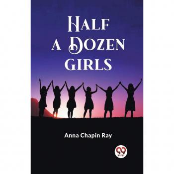 Ray, Anna Chapin: Half a Dozen Girls