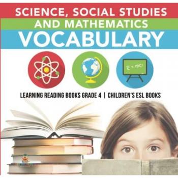 Science, Social Studies and Mathematics Vocabulary Learning Reading Books Grade 4 Children's ESL Books