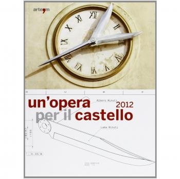 Un'opera per il castello 2012. Lo spazio della memoria, la memoria dello spazio.