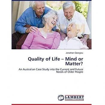 Quality of Life ? Mind or Matter?: An Australian Case Study into the Current and Future Needs of Older People