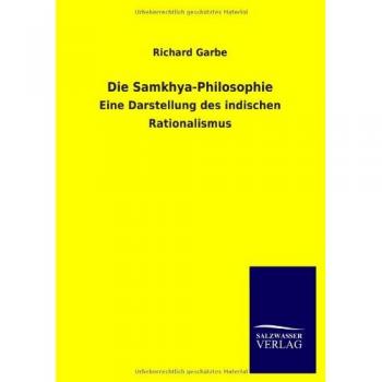 Garbe, Richard: Die Samkhya-Philosophie
