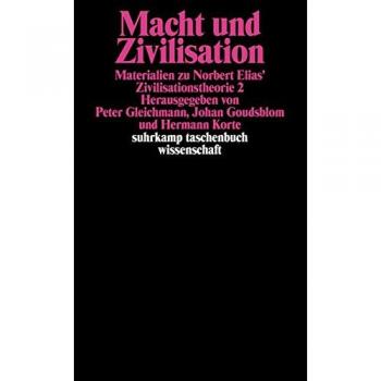 Macht und Zivilisation: Materialien zu Norbert Elias' Zivilisationstheorie 2. Herausgegeben von Peter Gleichmann, Johan Goudsblom und Hermann Korte