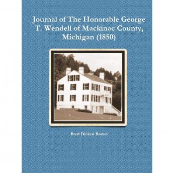 Journal of The Honorable George T. Wendell of Mackinac County, Michigan